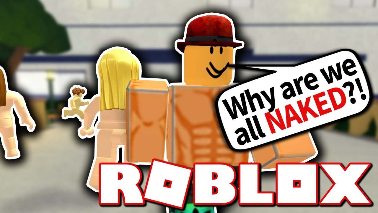 carey pearce recommends How To Be Naked In Roblox