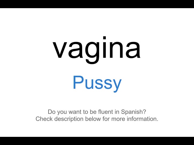brown bagger recommends Say Pussy In Spanish