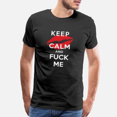 chad posey recommends Keep Calm And Fuck Me