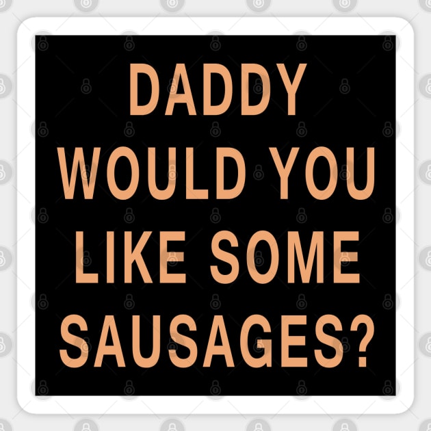 andrew alwi recommends Daddy Want Some Sausage