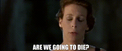 Best of We are going to die gif