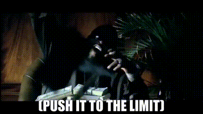 Best of Push it to the limit gif