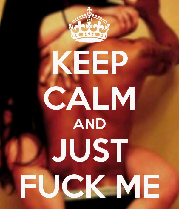 colleen gaffney recommends keep calm and fuck me pic