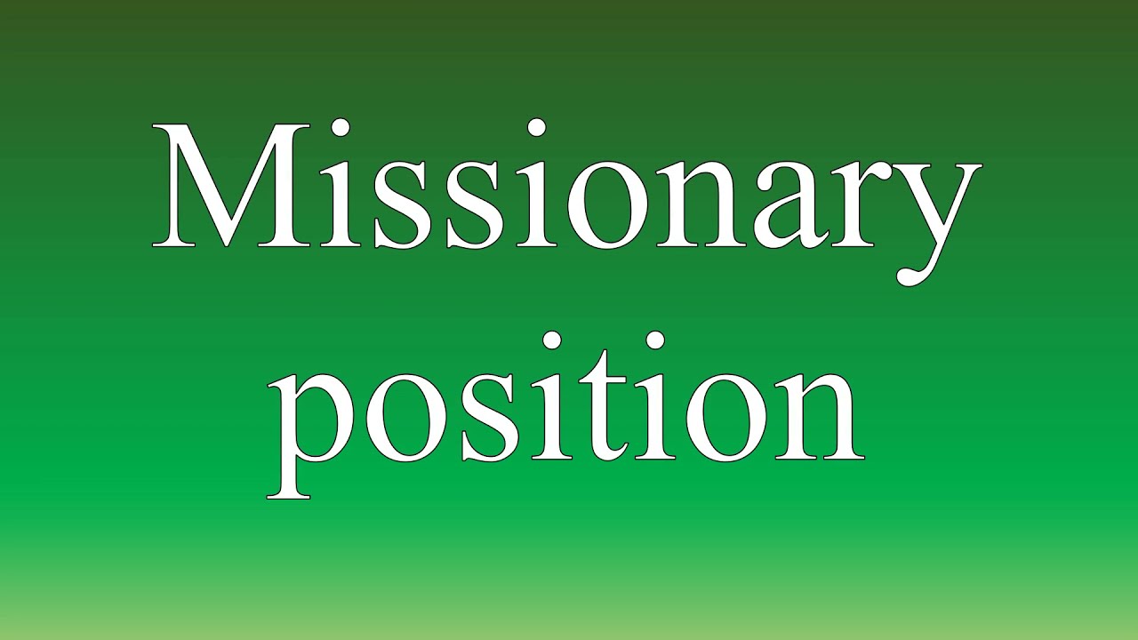 dilan recommends missionary position definition synonym pic