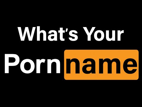 whats your porn name