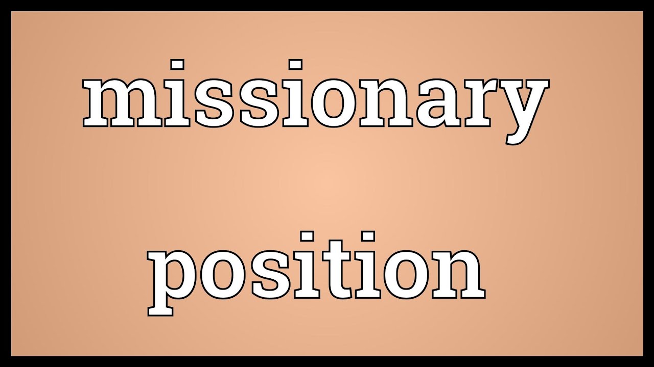 alli strong recommends missionary position definition synonym pic