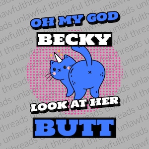 omg becky look at her butt