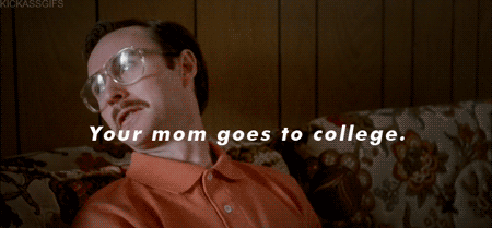your mom goes to college gif