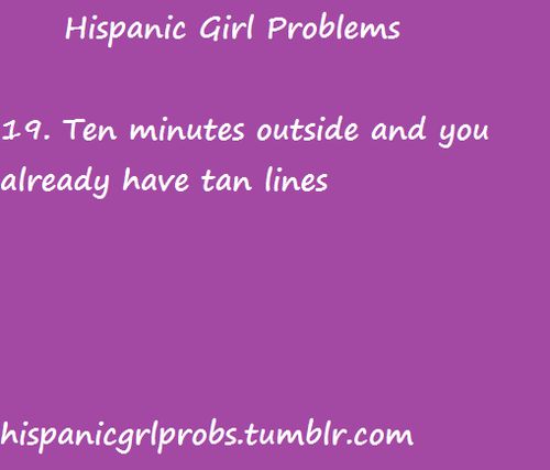 Best of Mexican girl problems tumblr