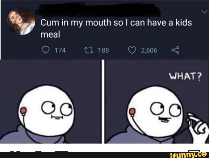 denise gicker recommends Cum In Her Mouth Meme
