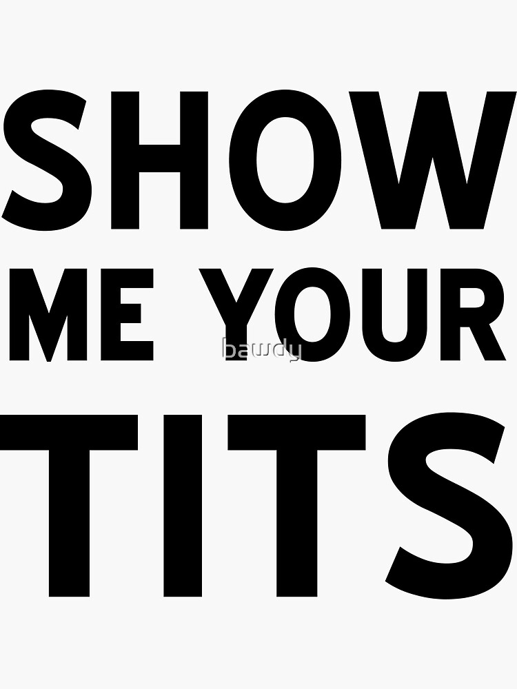 show me you tits