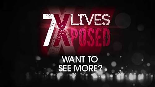 antwone bray recommends 7 Lives Xposed Tv Show Episodes