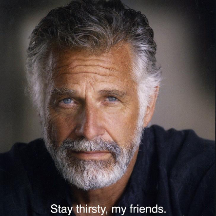 stay thirsty my friends gif