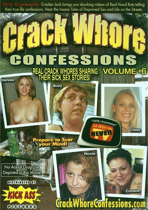 chris willms recommends crack whore confession porn pic