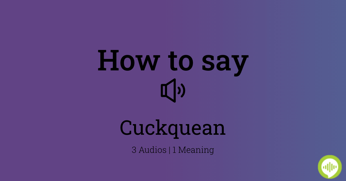 angela pettyjohn recommends cuckquean meaning and pronunciation pic