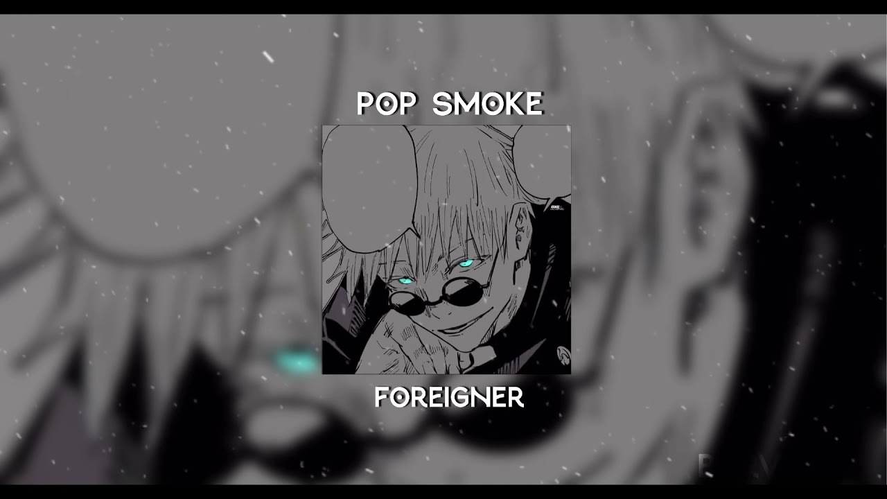antonio joseph recommends Foreigner Pop Smoke Edit