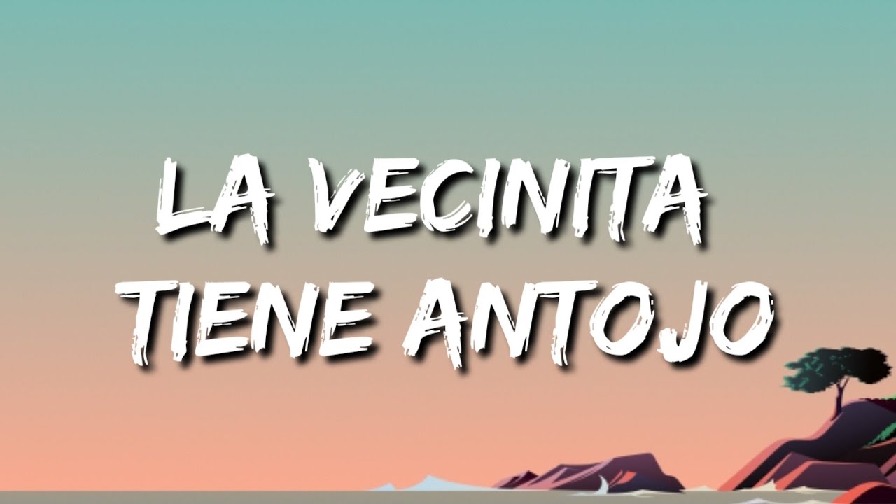 bobby dobbs recommends La Vecinita Tiene Antogo