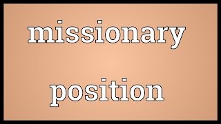 don reiser recommends Missionary Position Definition Synonym
