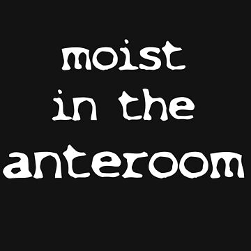 brent eckman recommends moist in the anteroom pic