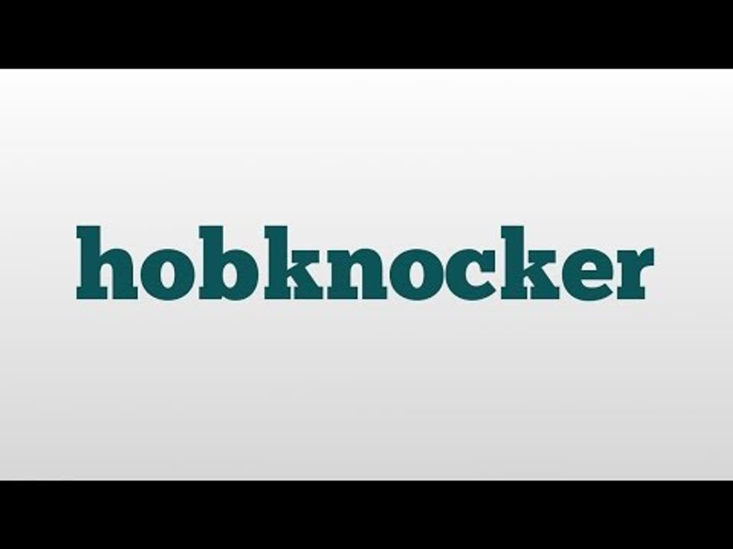 allen d brown recommends What Is A Hobknocker